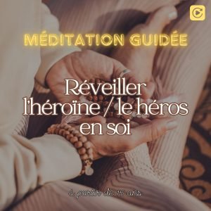 meditation reveiller l'heroine le heros en soi